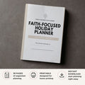 Printable Faith-Focused Holiday Planner featuring Christmas planning, Easter organization, Advent preparation, church events, family traditions, holiday meals, gifts, and faith-centered celebration planning pages.
