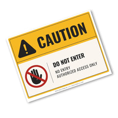 A rectangular caution-style sign with a yellow header, black 'CAUTION' text, a warning icon, and a red-and-black hand symbol with the text 'DO NOT ENTER / NO ENTRY AUTHORIZED ACCESS ONLY' on a white background.