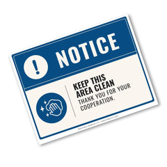 A rectangular blue and white notice sign with bold text reading 'NOTICE' and a warning icon, plus the message 'KEEP THIS AREA CLEAN THANK YOU FOR YOUR COOPERATION.' on a plain white background.
