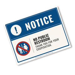 A rectangular restroom sign with a blue header reading NOTICE, a white circle with an exclamation mark, and a red-and-white crossed-out symbol. The sign also reads NO PUBLIC RESTROOM and THANK YOU FOR YOUR COOPERATION.