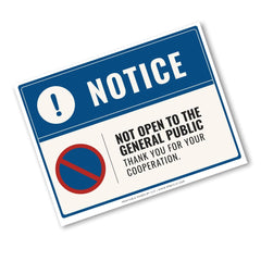 A rectangular public notice sign with a blue header, white background, and red and black text reading 'NOTICE' and 'NOT OPEN TO THE GENERAL PUBLIC THANK YOU FOR YOUR COOPERATION.' A red-and-blue prohibition symbol appears on the left.
