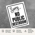 Printable Sorry No Public Restroom sign featuring a friendly design with clear lettering and a courteous business policy message for stores, offices, restaurants, and commercial businesses.