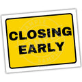 Yellow sign with 'CLOSING EARLY' text on a white background