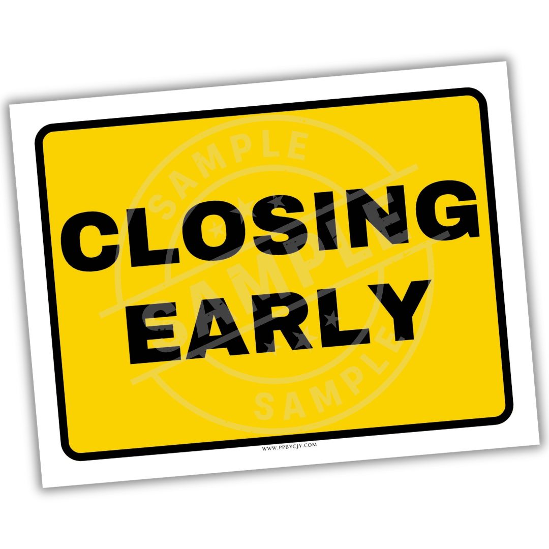 Yellow sign with 'CLOSING EARLY' text on a white background