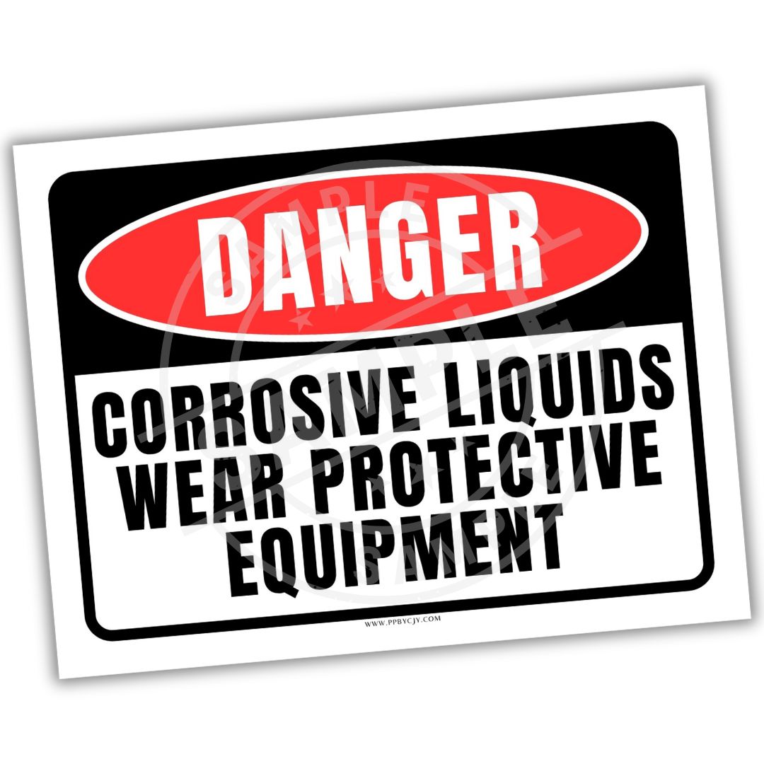 Warning sign with 'Danger Corrosive Liquids Wear Protective Equipment' text on a white background