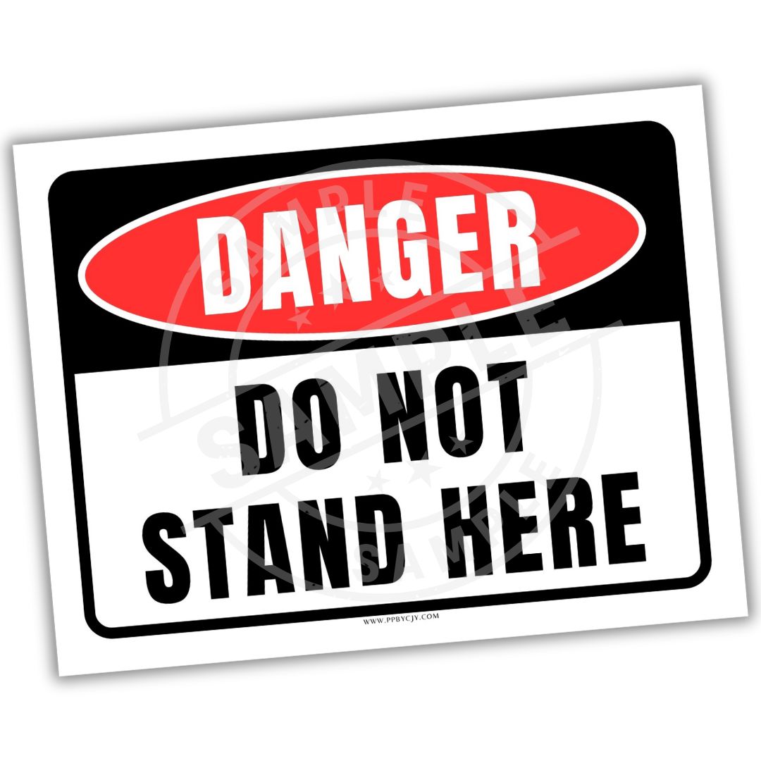 Warning sign with 'Danger Do Not Stand Here' text on a white background