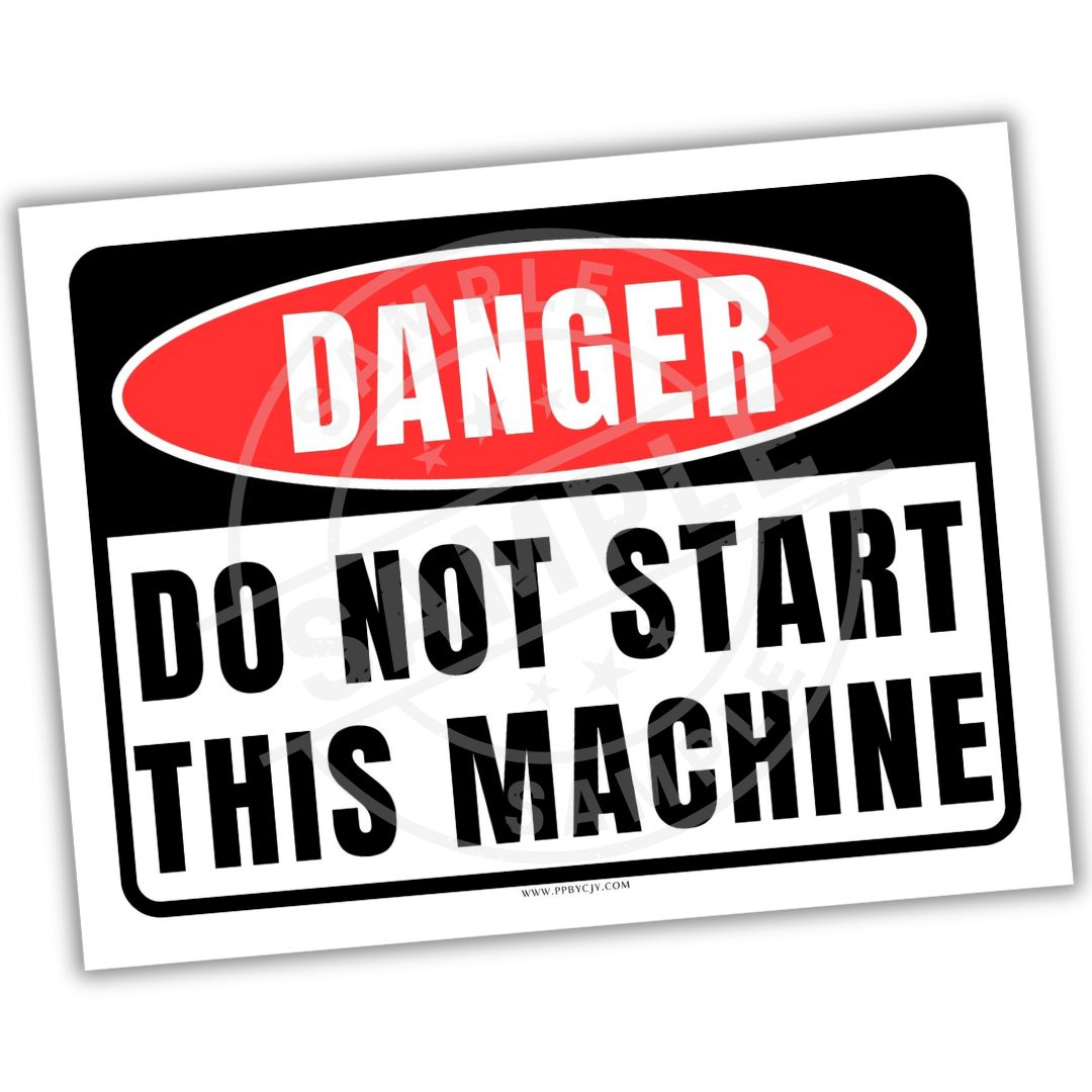 Safety sign with 'DANGER DO NOT START THIS MACHINE' text on a white background