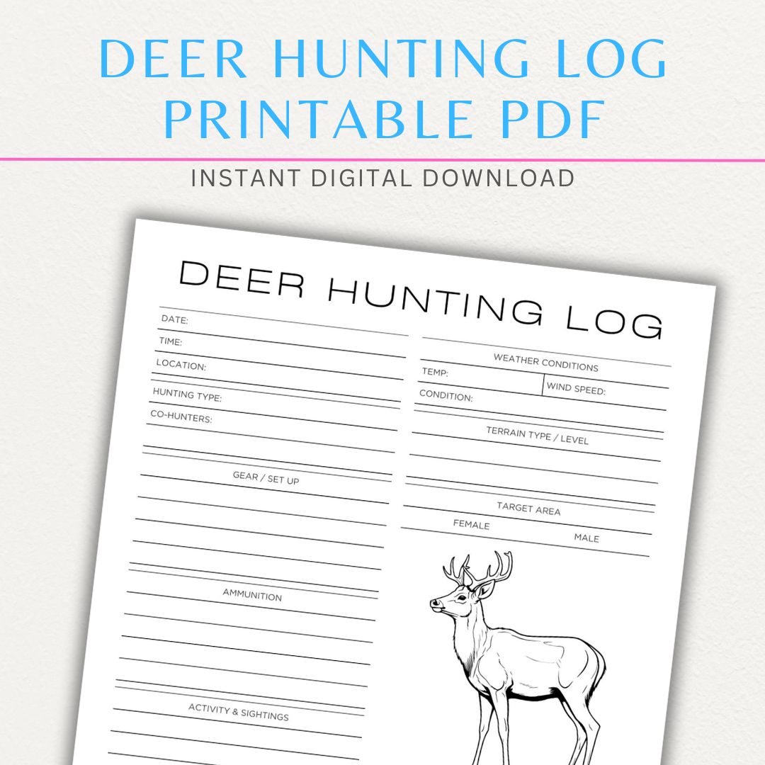 Deer Hunting Log Printable PDF Template with sections for date, location, weather, moon phase, deer sightings, and hunting notes.

