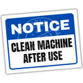 Sign with 'Notice Clean Machine After Use' text on a white background