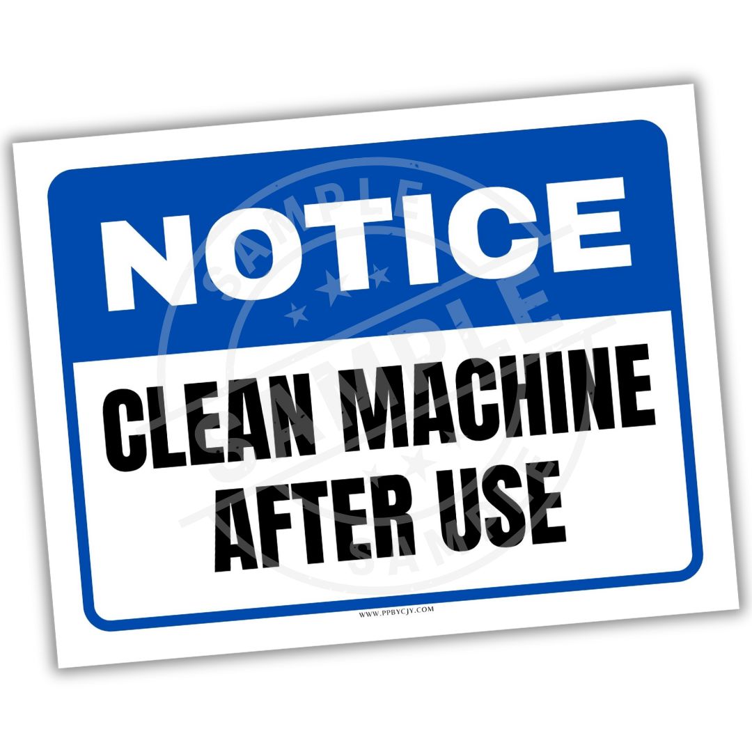 Sign with 'Notice Clean Machine After Use' text on a white background