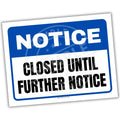 Notice sign with 'Closed Until Further Notice' text on a white background