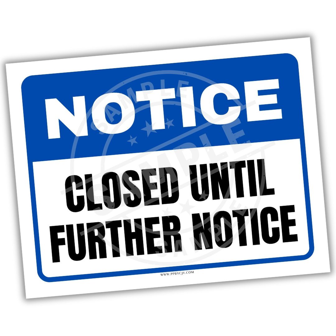 Notice sign with 'Closed Until Further Notice' text on a white background