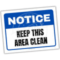 Sign with 'Notice - Keep This Area Clean' text on a white background