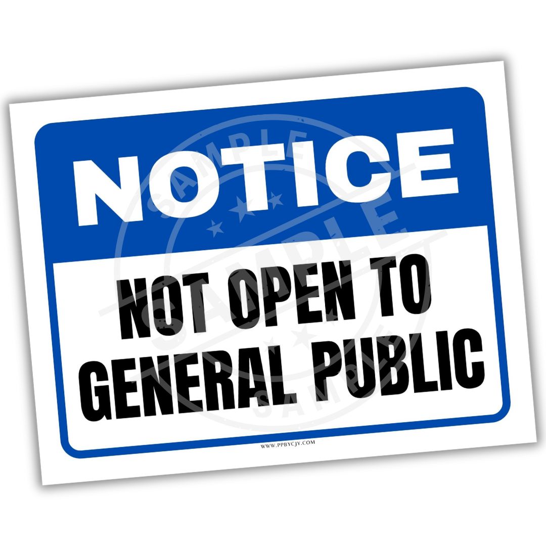 Notice sign stating 'Not Open to General Public' with a blue border.
