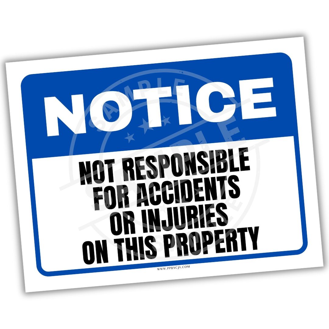 Notice sign stating 'Not responsible for accidents or injuries on this property' with a blue border.