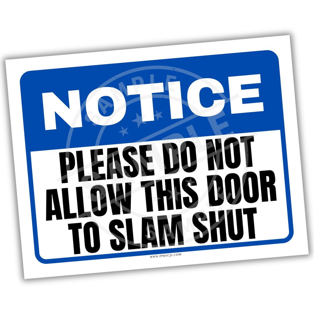Notice sign with text 'Please do not allow this door to slam shut' on a white background