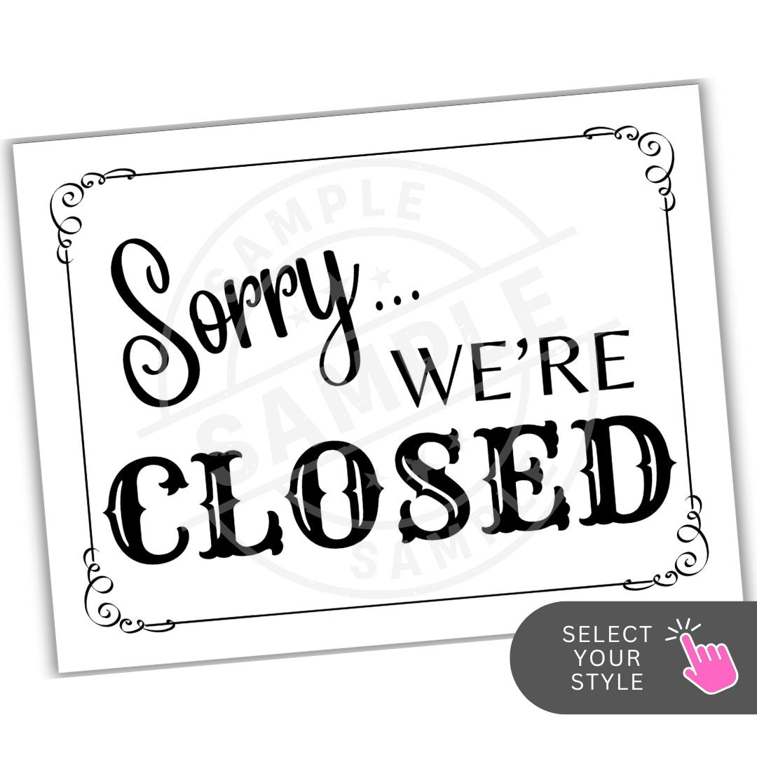 Black and white sign with 'Sorry... We're Closed' text on a white background