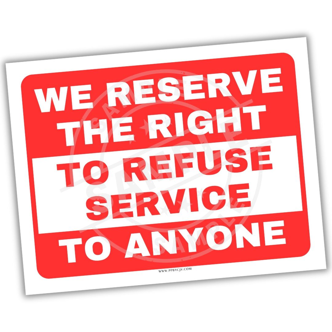 Red and white sign with text 'We reserve the right to refuse service to anyone' on a white background